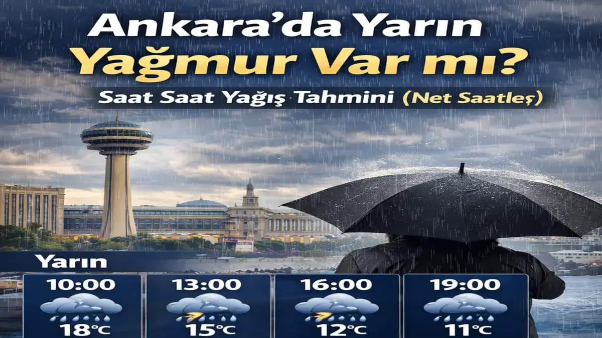 Ankara'da Yarın Yağmur Var mı? Saat Saat Yağış Tahmini (Net Saatler)